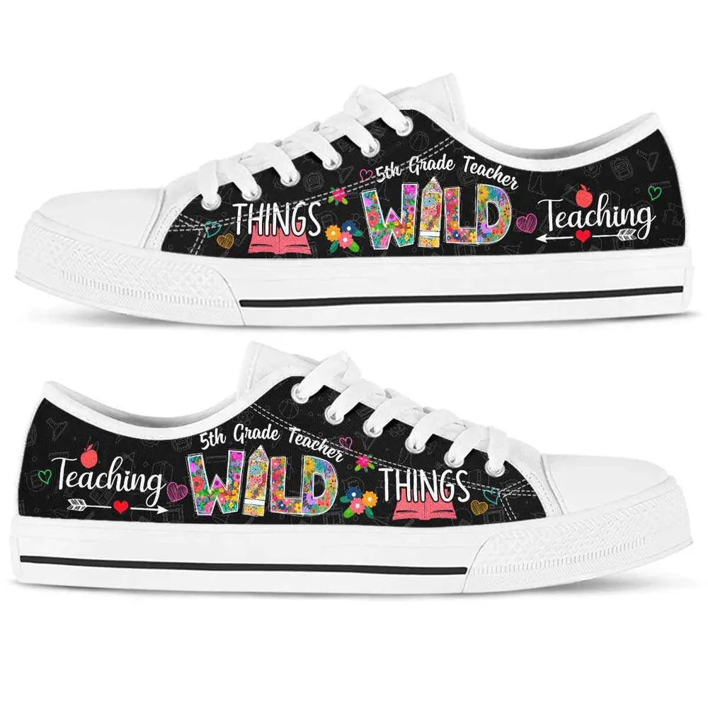 5Th Grade Teacher Teaching Wild Things Low Top Shoes, Teacher Shoes, Low Top Sneakers